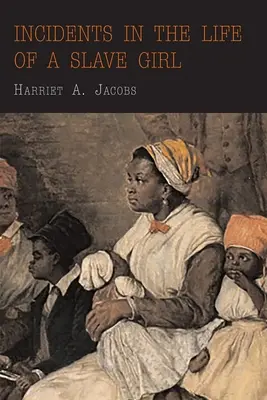 Incidents in the Life of a Slave Girl (Események egy rabszolgalány életében) - Incidents in the Life of a Slave Girl