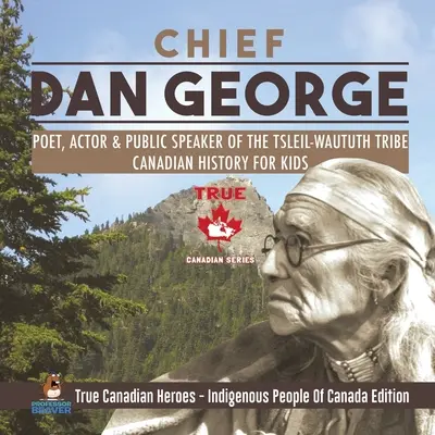 Dan George főnök - a Tsleil-Waututh törzs költője, színésze és szónoka - Kanadai történelem gyerekeknek - Igazi kanadai hősök - Indigenous People Of - Chief Dan George - Poet, Actor & Public Speaker of the Tsleil-Waututh Tribe - Canadian History for Kids - True Canadian Heroes - Indigenous People Of