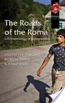 A romák útjai: Cigány írók tollából készült antológia - The Roads of the Roma: A Pen Anthology of Gypsy Writers