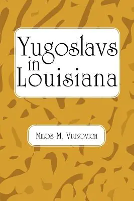 Jugoszlávok Louisianában - Yugoslavs in Louisiana