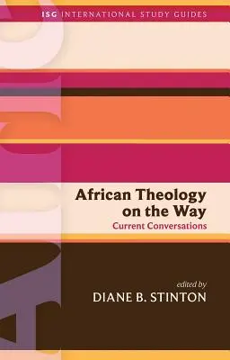 Afrikai teológia az úton: Aktuális beszélgetések - African Theology on the Way: Current Conversations