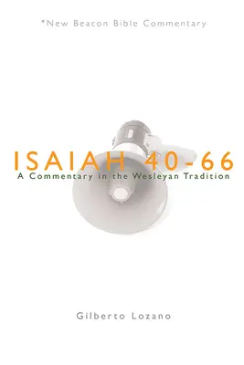 Nbbc, Ézsaiás 40-66: Egy kommentár a Wesley-hagyomány szerint - Nbbc, Isaiah 40-66: A Commentary in the Wesleyan Tradition