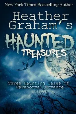 Heather Graham kísérteties kincsei: Three Haunting Tales of Paranormal Romance - Heather Graham's Haunted Treasures: Three Haunting Tales of Paranormal Romance