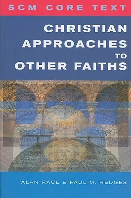 Scm Core Text: Más vallások keresztény megközelítése - Scm Core Text: Christian Approaches to Other Faiths