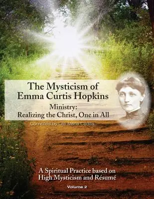 Emma Curtis Hopkins misztikája: Ministry: A Krisztus megvalósítása, aki mindenben egy - The Mysticism of Emma Curtis Hopkins: Ministry: Realizing the Christ, One in All