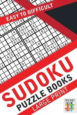 Sudoku rejtvénykönyvek nagyméretű nyomtatásban - Könnyűtől a nehézig - Sudoku Puzzle Books Large Print - Easy to Difficult