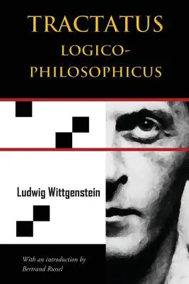 Tractatus Logico-Philosophicus (Chiron Academic Press - Az eredeti hiteles kiadás) - Tractatus Logico-Philosophicus (Chiron Academic Press - The Original Authoritative Edition)