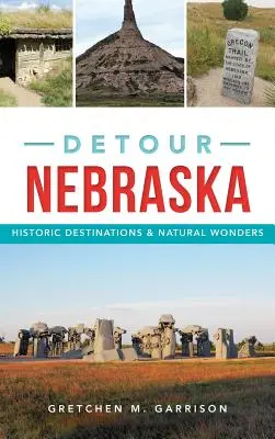 Nebraska-i kitérő: Történelmi úti célok és természeti csodák - Detour Nebraska: Historic Destinations & Natural Wonders