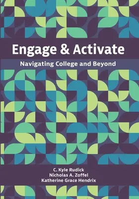 Bevonni és aktiválni: Navigálás a főiskolán és azon túl - Engage and Activate: Navigating College and Beyond