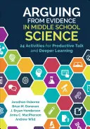 Érvelés a bizonyítékok alapján a középiskolai természettudományokban: 24 tevékenység a produktív beszélgetéshez és a mélyebb tanuláshoz - Arguing from Evidence in Middle School Science: 24 Activities for Productive Talk and Deeper Learning