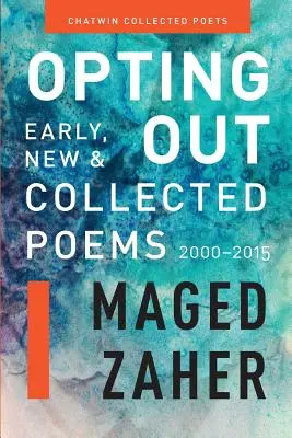 Opting Out: Korai, új és összegyűjtött versek 2000-2015 - Opting Out: Early, New, and Collected Poems 2000-2015