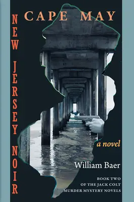 New Jersey Noir - Cape May: Jack Colt Murder Mystery Novels, Második könyv) - New Jersey Noir - Cape May: A Novel (The Jack Colt Murder Mystery Novels, Book Two)