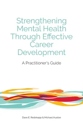 A mentális egészség erősítése hatékony karrierfejlesztés révén: A Practitioner's Guide - Strengthening Mental Health Through Effective Career Development: A Practitioner's Guide