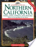 A kempingező útikalauz Észak-Kaliforniába: Parkok, tavak, erdők és strandok - Camper's Guide to Northern California: Parks, Lakes, Forests, and Beaches