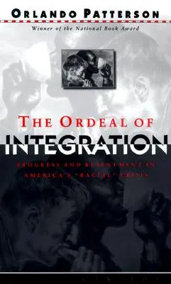 Az integráció megpróbáltatásai: Haladás és ellenérzés Amerika faji válságában - The Ordeal of Integration: Progress and Resentment in America's Racial Crisis