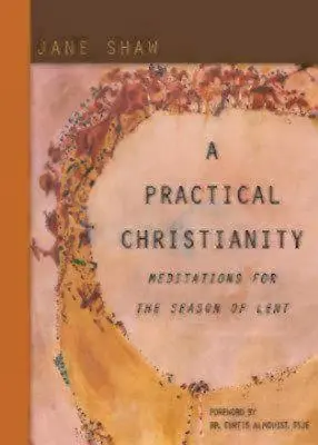 Gyakorlati kereszténység: Meditációk a nagyböjt idejére - A Practical Christianity: Meditations for the Season of Lent