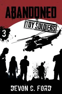 Elhagyatva: Toy Soldiers Book Three - Abandoned: Toy Soldiers Book Three