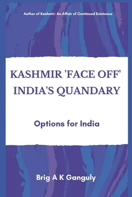 Kashmir Face-Off India dilemmája: lehetőségek India számára - Kashmir Face-Off India's Quandary: Options for India