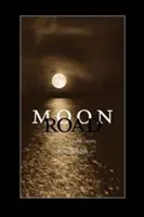 Moon Road: Versek, 1986-2005 - Moon Road: Poems, 1986-2005