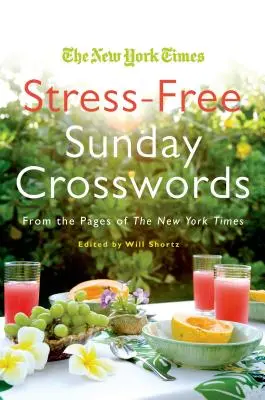 The New York Times Stresszmentes vasárnapi keresztrejtvények: A New York Times oldaláról - The New York Times Stress-Free Sunday Crosswords: From the Pages of the New York Times