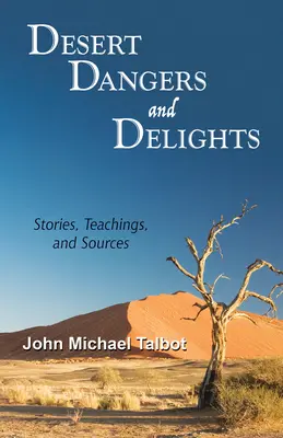 Sivatagi veszélyek és örömök: Történetek, tanítások és források - Desert Dangers and Delights: Stories, Teachings, and Sources