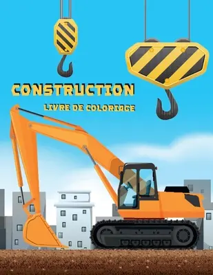 Construction Colouring Book: Activity book for children - Livre De Coloriage Sur La Construction: Livre d'activits pour les enfants