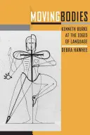 Mozgó testek: Kenneth Burke a nyelv peremén - Moving Bodies: Kenneth Burke at the Edges of Language