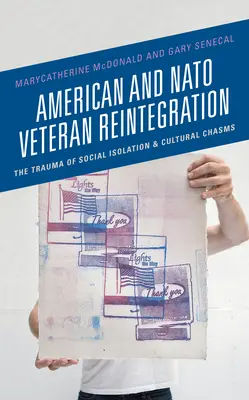 Amerikai és NATO-veteránok reintegrációja: A társadalmi elszigeteltség és a kulturális szakadékok traumája - American and NATO Veteran Reintegration: The Trauma of Social Isolation & Cultural Chasms