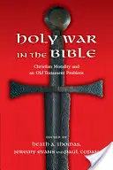 Szent háború a Bibliában: A keresztény erkölcs és egy ószövetségi probléma - Holy War in the Bible: Christian Morality and an Old Testament Problem