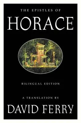 Horatius levelei (Kétnyelvű kiadás) - The Epistles of Horace (Bilingual Edition)