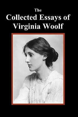 Sebrané spisy Virginie Woolfové (The Collected Essays of Virginia Woolf) - The Collected Essays of Virginia Woolf