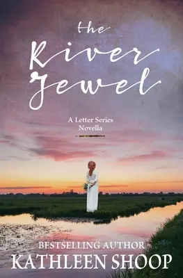 A folyó ékszere: A Letter Series Novella - The River Jewel: A Letter Series Novella