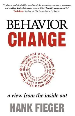 Viselkedésváltozás: A View from the Inside Out - Behavior Change: A View from the Inside Out