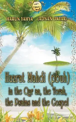 Hazrat Mahdi (béke legyen vele) a Koránban, a Tórában, a zsoltárokban és az evangéliumban - színes - Hazrat Mahdi (pbuh) in the Qur'an, the Torah, the Psalms and the Gospel - Color