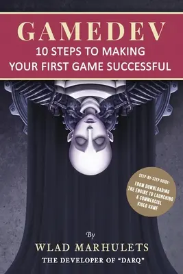 Gamedev: 10 lépés az első játékod sikeréhez - Gamedev: 10 Steps to Making Your First Game Successful