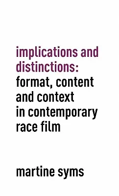 Implikációk és megkülönböztetések: Format, tartalom és kontextus a kortárs faji filmekben - Implications and Distinctions: Format, Content and Context in Contemporary Race Film