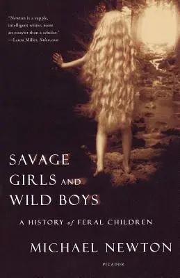 Vad lányok és vad fiúk: A vadon élő gyerekek története - Savage Girls and Wild Boys: A History of Feral Children