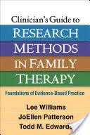 Clinician's Guide to Research Methods in Family Therapy: A bizonyítékokon alapuló gyakorlat alapjai - Clinician's Guide to Research Methods in Family Therapy: Foundations of Evidence-Based Practice