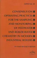 Konszenzus a modern ipari kazánok tápvíz- és kazánvíz-kémiai mintavételezésének és ellenőrzésének üzemeltetési gyakorlatáról - Consensus on Operating Practices for the Sampling and Monitoring of Feedwater and Boiler Water Chemistry in Modern Industrial Boilers