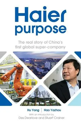 Haier Purpose: Kína első globális szupervállalatának valódi története - Haier Purpose: The Real Story of China's First Global Super Company