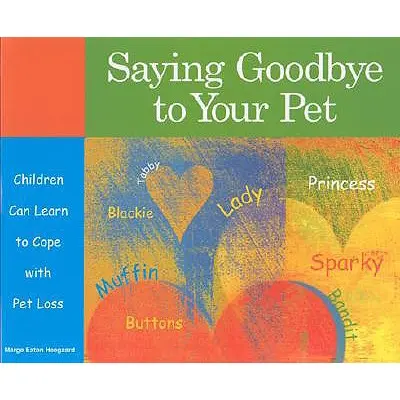 Búcsú a háziállattól: A gyerekek megtanulhatják, hogyan birkózzanak meg a háziállat elvesztésével - Saying Goodbye to Your Pet: Children Can Learn to Cope with Pet Loss