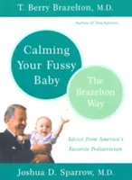 Nyugtassa meg nyűgös babáját: A Brazelton-út - Calming Your Fussy Baby: The Brazelton Way