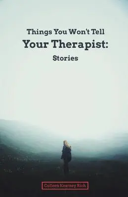 Dolgok, amiket nem mondasz el a terapeutádnak: Stories - Things You Won't Tell Your Therapist: Stories