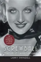 Screwball: Carole Lombard élete - Screwball: The Life of Carole Lombard