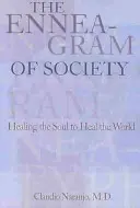 A társadalom Enneagramja: A lélek gyógyítása a világ gyógyítására - The Enneagram of Society: Healing the Soul to Heal the World