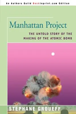 Manhattan Project: Az atombomba készítésének el nem mondott története - Manhattan Project: The Untold Story of the Making of the Atomic Bomb