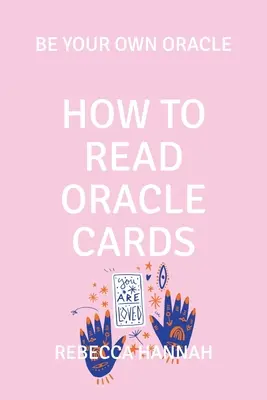 Hogyan olvassuk az orákulumkártyákat: Légy a saját orákulumod - How to Read Oracle Cards: Be Your Own Oracle