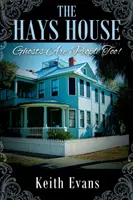 A Hays-ház: Ghosts Are People Too! - The Hays House: Ghosts Are People Too!