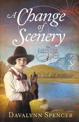 A Change of Scenery - The Canon City Chronicles, 4. könyv: The Canon City Chronicles, 4. könyv - A Change of Scenery - The Canon City Chronicles, Book 4: The Canon City Chronicles, Book 4