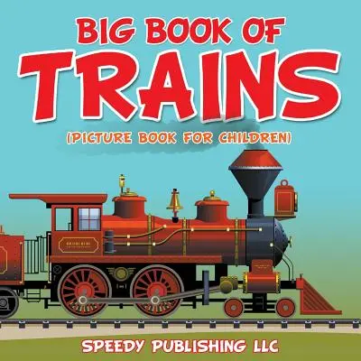 Big Book Of Trains (Képeskönyv gyerekeknek) - Big Book Of Trains (Picture Book For Children)